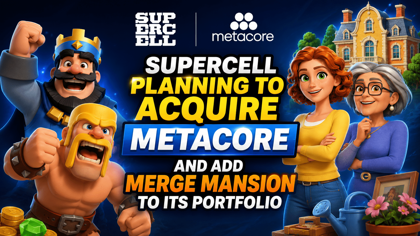 Supercell计划收购Metacore，将《合并豪宅》纳入旗下